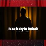 'İvan İlyiç'in Ölümü' Tiyatro Bileti