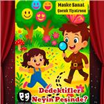 'Dedektifler Neyin Peşinde?' Müzikli Eğlenceli Çocuk Tiyatrosu