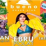 Foça Bueno Beach Club 20 Temmuz Ebru Polat Konseri, Happy Hour, Köpük Partisi, Beach Kullanımı