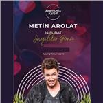 Çeşme Aramızda Kalsın Yeni nesil Meyane’de 14 Şubat Sevgililer Günü Özel Metin Arolat ile eğlence
