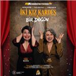 'İki Kız Kardeş & Bir Düğün' Tiyatro Bileti