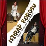 'Istırap Korosu' Tiyatro Bileti
