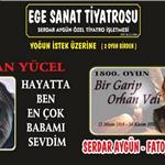 Can Yücel'in Hayatta Ben En Çok Babamı Sevdim ve Bir Garip Orhan Veli Tiyatro oyunları Bilet