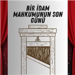 'Bir İdam Mahkumunun Son Günü' Tiyatro Bileti