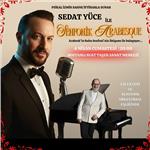 4 Nisan Sedat Yüce ile Senfonik Arabesk Konseri