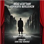 Oğuz Atay'ın Aynı İsimli Eserinden Uyarlanan 'Korkuyu Beklerken' Tiyatro Bileti