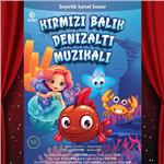 'Kırmızı Balık Denizaltı Müzikali' Çocuk Tiyatro Bileti